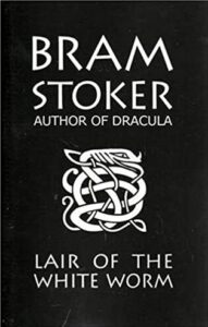 The Lair Of The White Worm – Bram Stoker