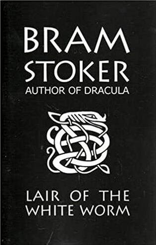 The Lair Of The White Worm – Bram Stoker
